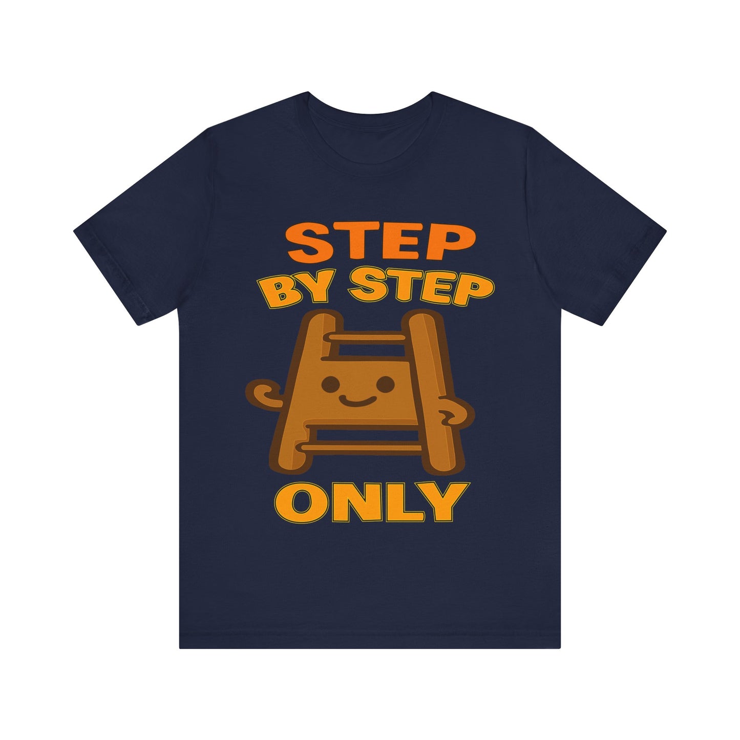 Step By Step Only Ladder Graphic Tee — Cute Motivational T-Shirt