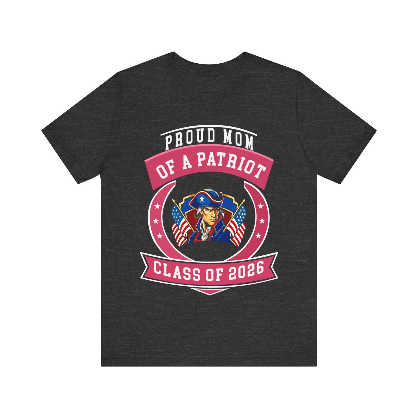 Proud Mom of a Patriot – Class of 2026 Graduation Shirt