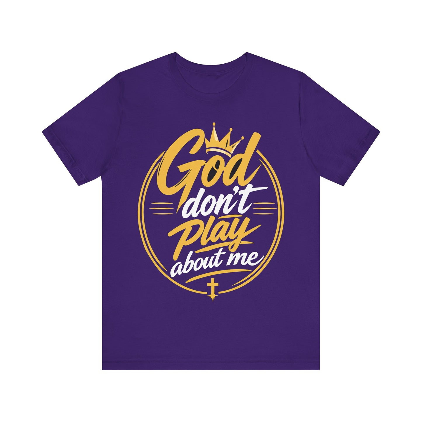 God Don’t Play About Me T‑Shirt — Christian Faith Graphic Tee