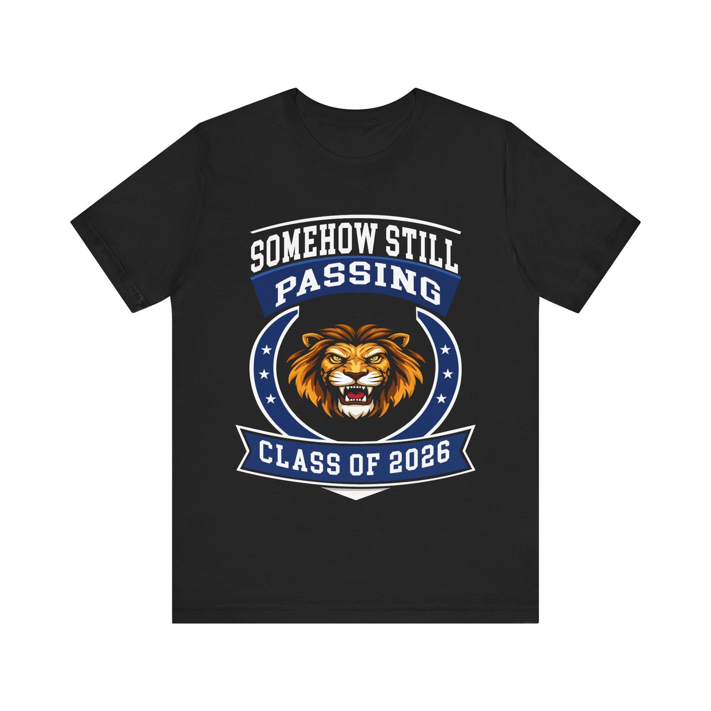Somehow Still Passing — Funny Senior Lion Tee (Class of 2026)
