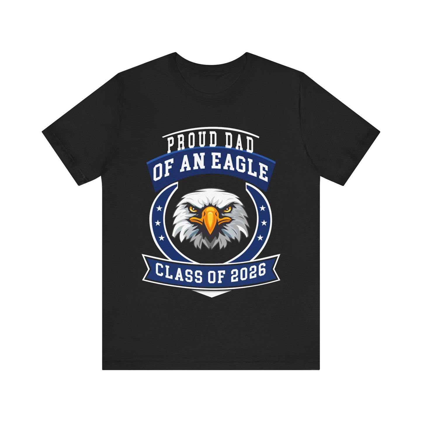 Proud Dad of an Eagle Tee (Class of 2026)