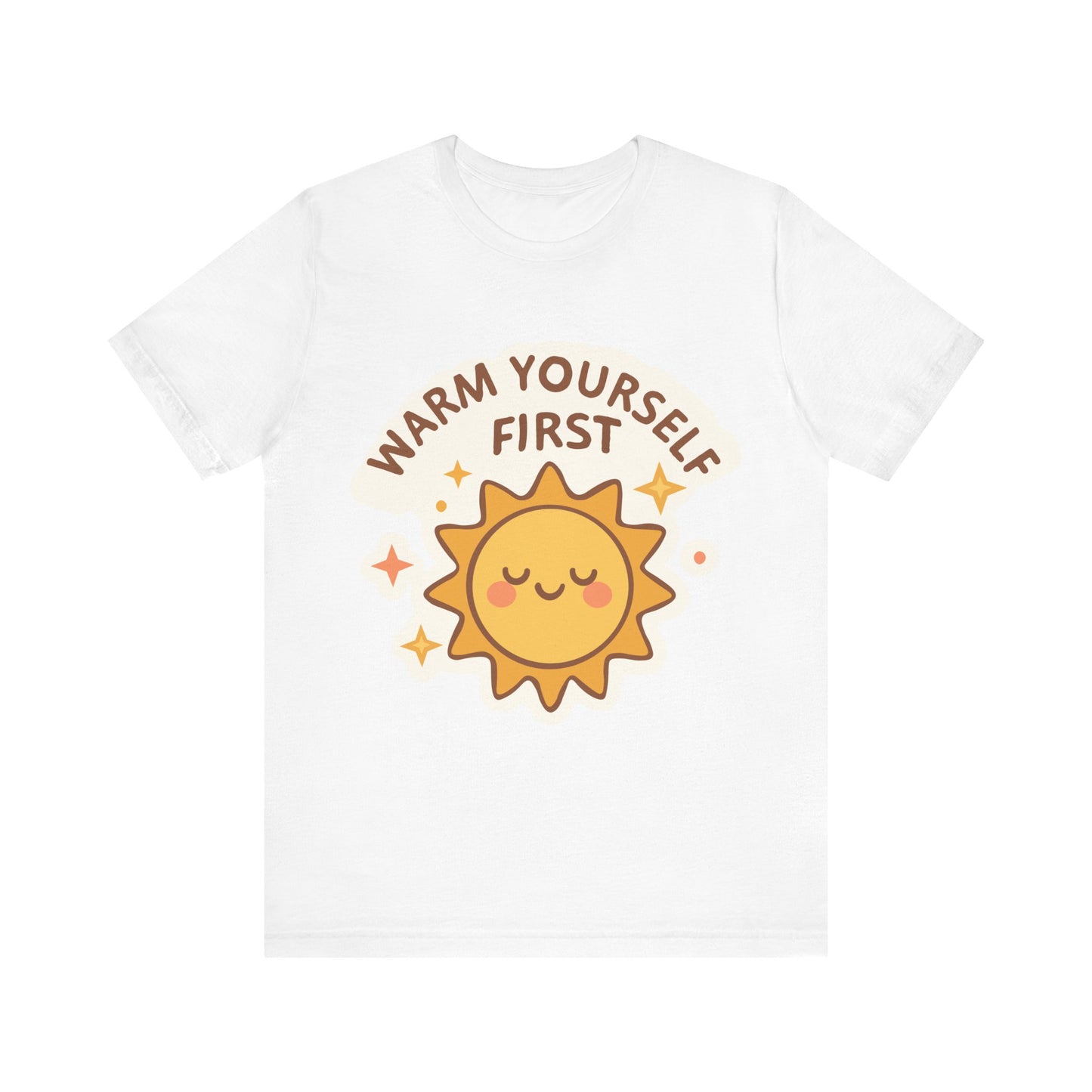 Warm Yourself First Sun Graphic Tee — Cute Self-Care T-Shirt