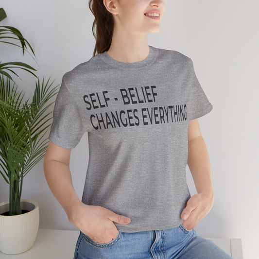 Self-Belief Changes Everything Tee — Inspirational Motivational T-Shirt