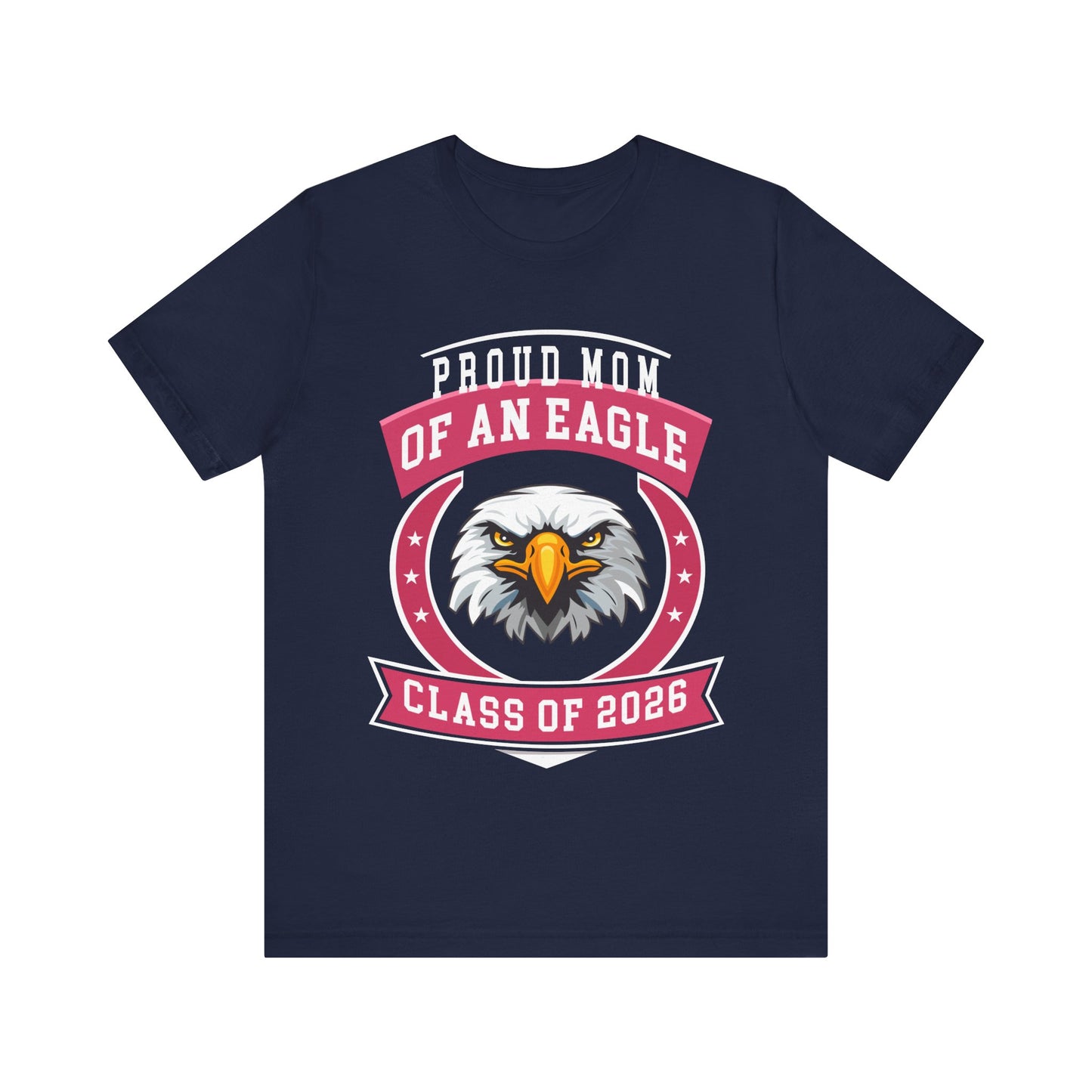 Proud Mom of an Eagle – Class of 2026 Graduation Shirt