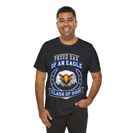Proud Dad of an Eagle Tee (Class of 2026)