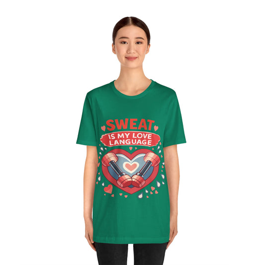 Sweat Is My Love Language Tee — Fitness Heart Dumbbell Graphic Shirt