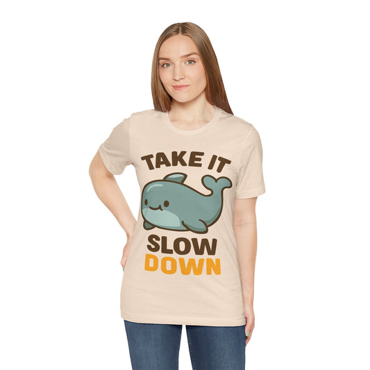 Take It Slow Down Whale T-Shirt