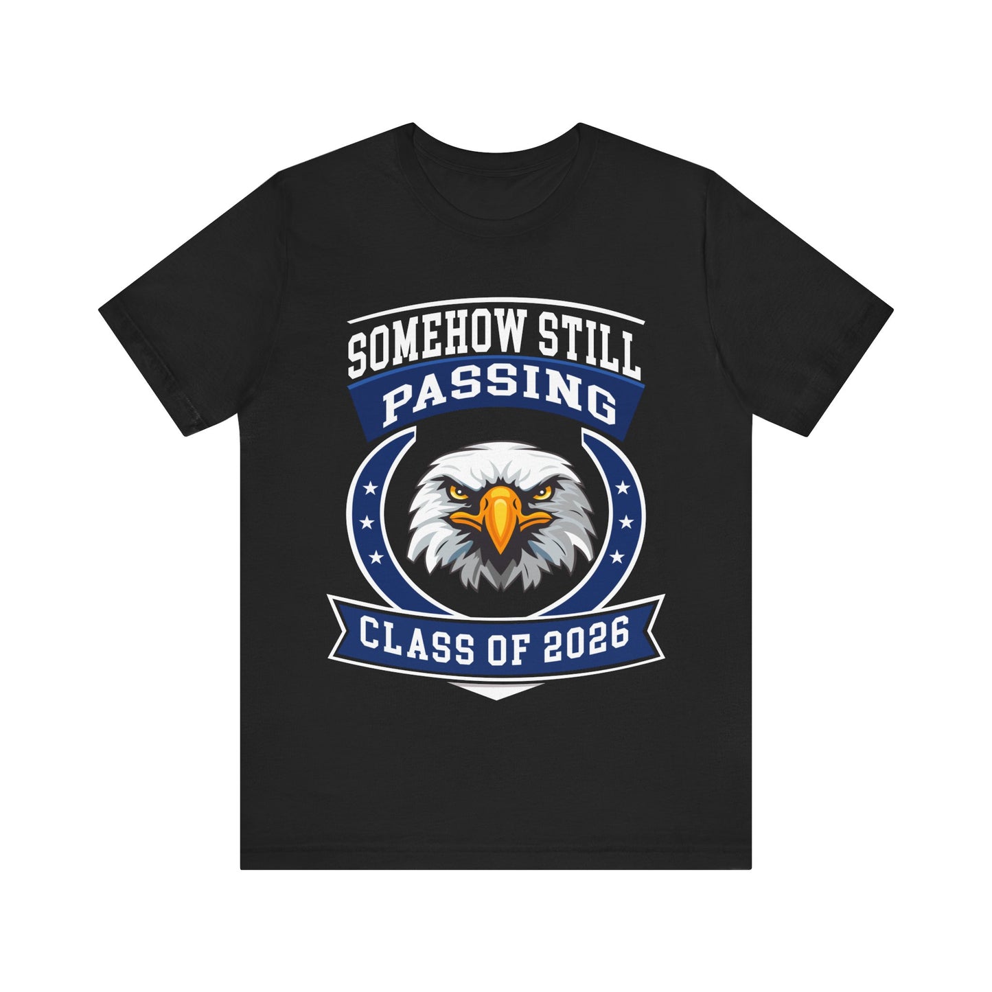 Somehow Still Passing — Funny Senior Eagle Tee (Class of 2026)