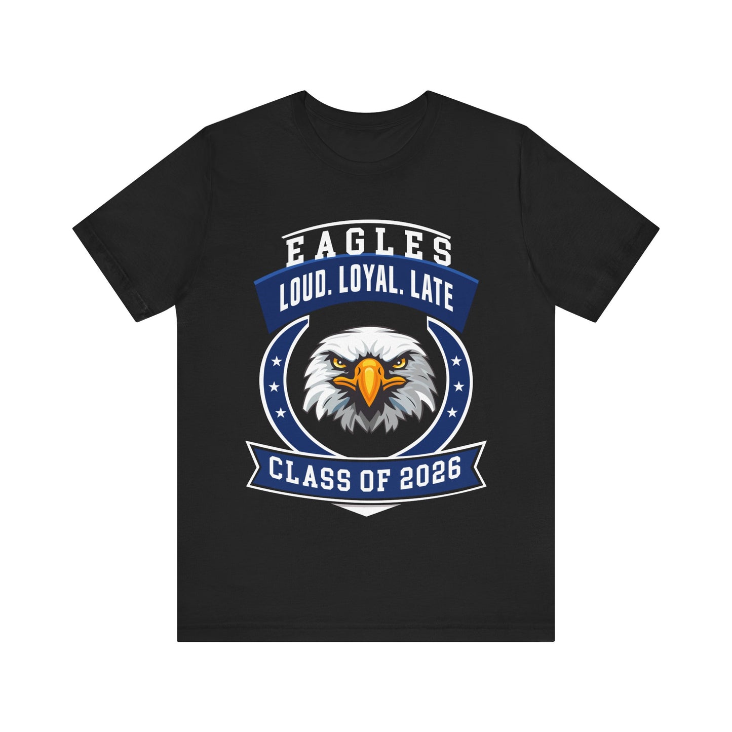 Loud, Loyal & Late — Eagles Senior Spirit Tee (Class of 2026)