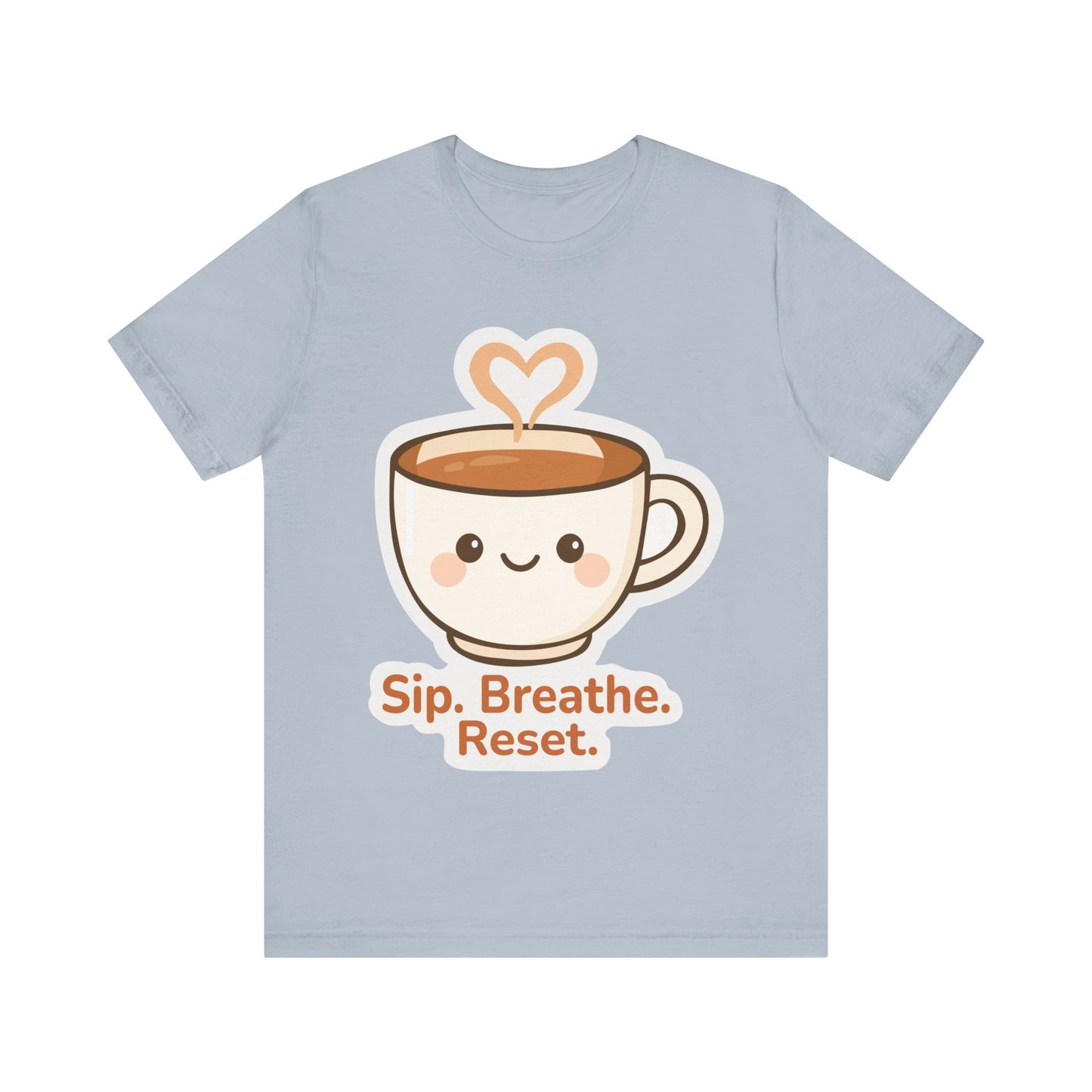 Sip, Breathe, Reset T-Shirt — Cute Coffee Cup Relaxation Tee