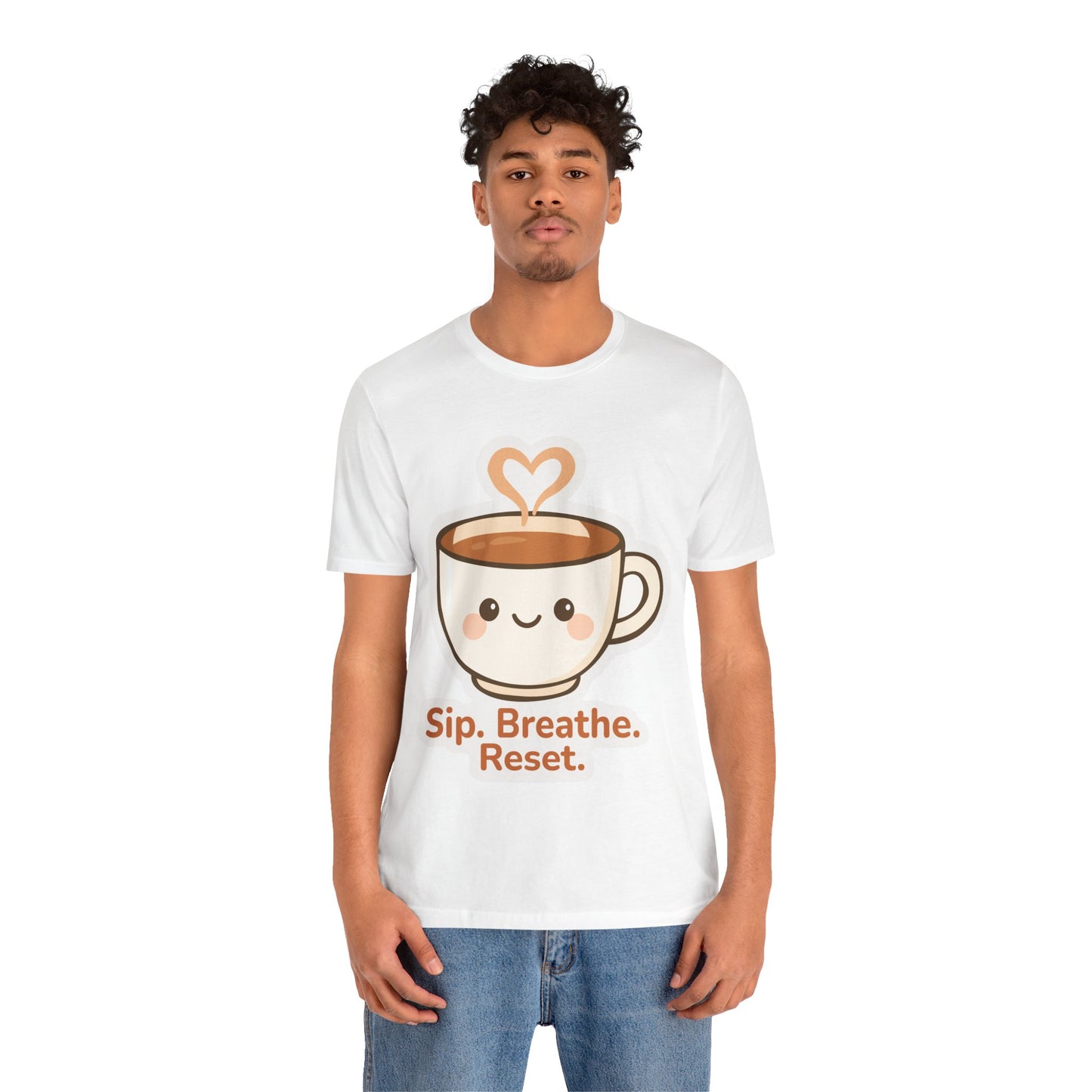 Sip, Breathe, Reset T-Shirt — Cute Coffee Cup Relaxation Tee