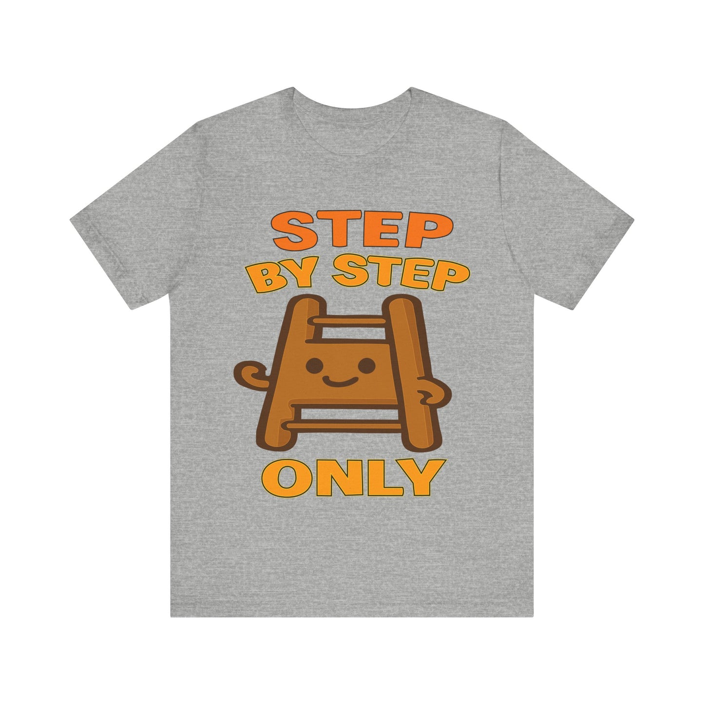 Step By Step Only Ladder Graphic Tee — Cute Motivational T-Shirt