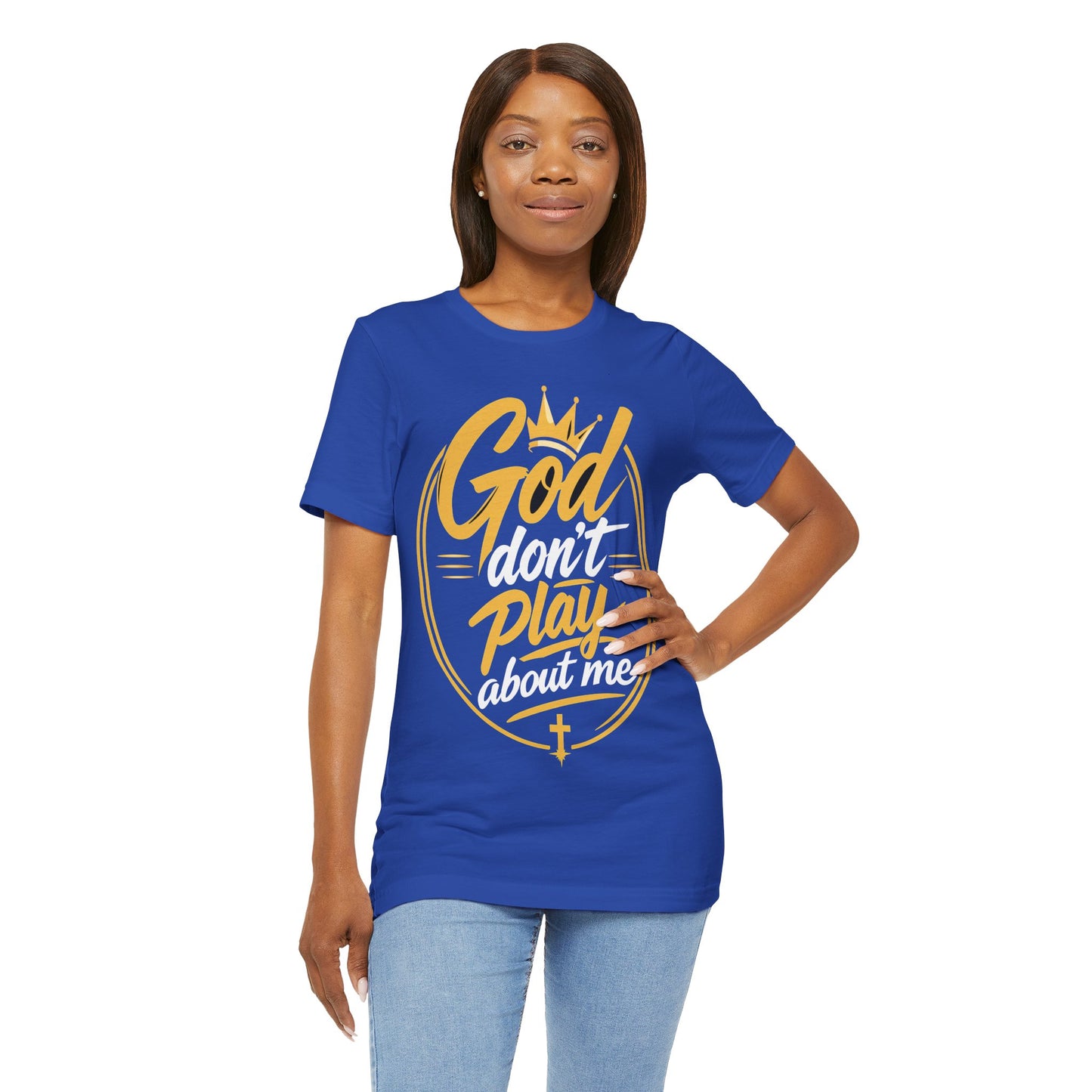 God Don’t Play About Me T‑Shirt — Christian Faith Graphic Tee